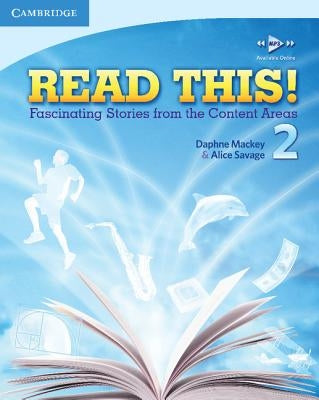 Read This! Level 2 Student's Book: Fascinating Stories from the Content Areas by Savage, Alice
