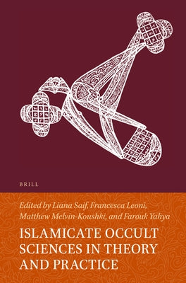 Islamicate Occult Sciences in Theory and Practice by Saif, Liana