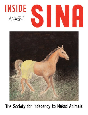 Alan & Jeanne Abel: Inside Sina: The Society for Indecency to Naked Animals by Abel, Alan