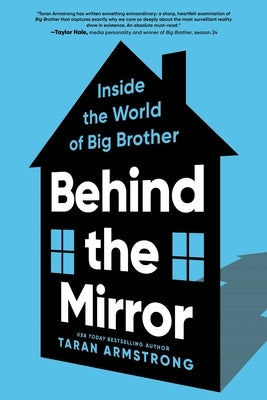 Behind the Mirror: Inside the World of Big Brother by Armstrong, Taran