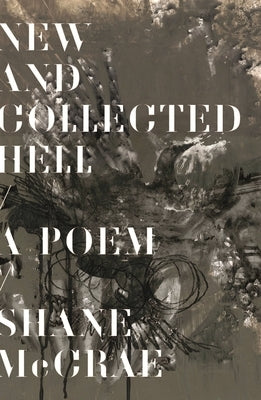 New and Collected Hell: A Poem by McCrae, Shane