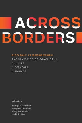 Difficult Neighborhoods: The Semiotics of Conflict in Culture, Literature, and Language by Shearman, Sachiyo M.