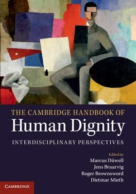 The Cambridge Handbook of Human Dignity: Interdisciplinary Perspectives by D?well, Marcus