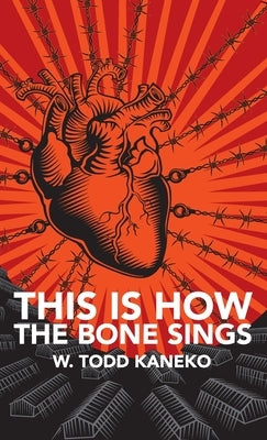 This Is How the Bone Sings by Kaneko, W. Todd