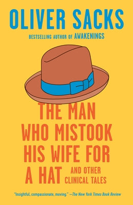 The Man Who Mistook His Wife for a Hat: And Other Clinical Tales by Sacks, Oliver