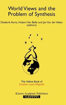 World Views and the Problem of Synthesis: The Yellow Book of "Einstein Meets Magritte" by Aerts, Diederik