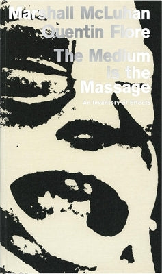 The Medium Is the Massage: An Inventory of Effects by McLuhan, Marshall