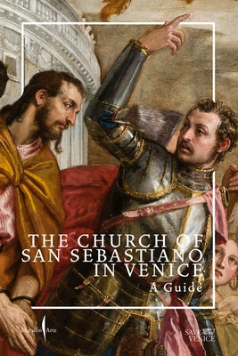 The Church of San Sebastiano in Venice: A Guide by Salomon, Xavier