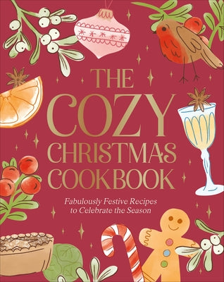 The Cozy Christmas Cookbook: Fabulously Festive Recipes to Celebrate the Season by DK