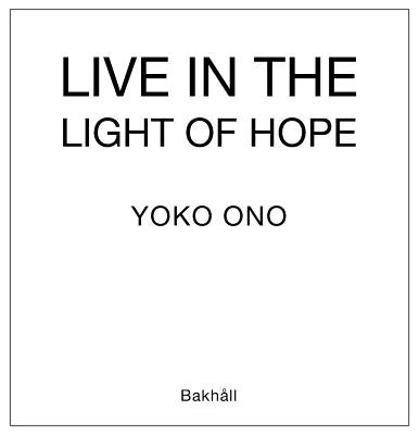 Yoko Ono: Live in the Light of Hope by Ono, Yoko