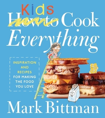 How to Cook Everything Kids by Bittman, Mark