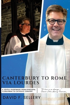 Canterbury to Rome via Lourdes by Sellery, David