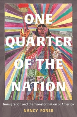 One Quarter of the Nation: Immigration and the Transformation of America by Foner, Nancy