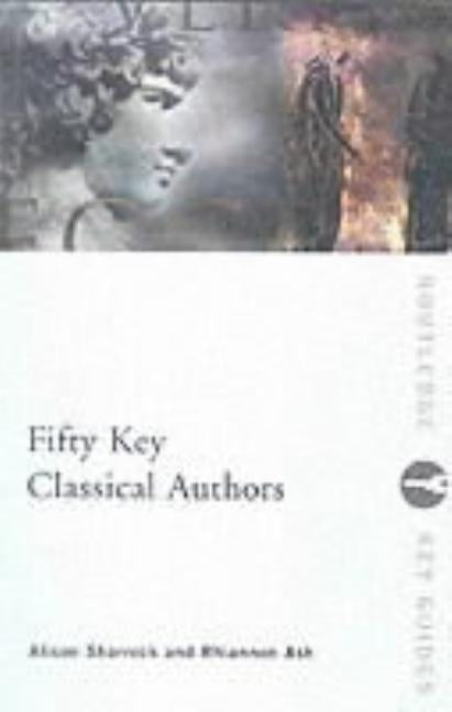 Fifty Key Classical Authors by Sharrock, Alison