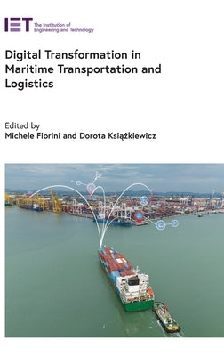 Digital Transformation in Maritime Transportation and Logistics by Fiorini, Michele