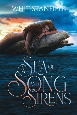 A Sea of Song and Sirens by Stanfield, Whit