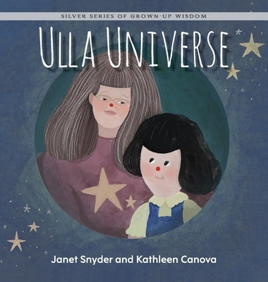 Ulla Universe: Silver Series of Grown-Up Wisdom by Canova, Kathleen