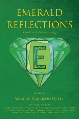 Emerald Reflections: A South Seattle Emerald Anthology by Green, Marcus Harrison