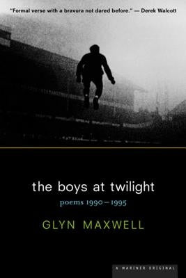 The Boys at Twilight: Poems 1990 - 1995 by Maxwell, Glyn