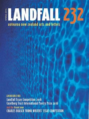 Landfall 232: Aotearoa New Zealand Arts and Letters, Autumn 2016 by Eggleton, David