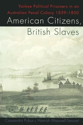 American Citizens, British Slaves by Pybus, Cassandra