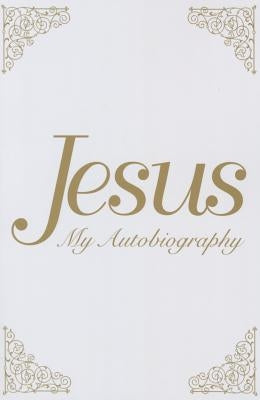 Jesus: My Autobiography by Spalding, Tina Louise