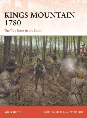 Kings Mountain 1780: The Tide Turns in the South by Smith, David
