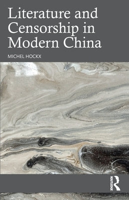 Literature and Censorship in Modern China by Hockx, Michel