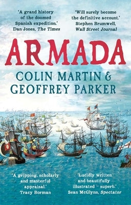 Armada: The Spanish Enterprise and England's Deliverance in 1588 by Martin, Colin