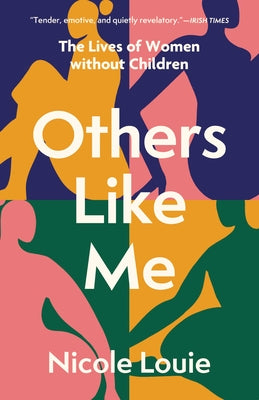 Others Like Me: The Lives of Women Without Children by Louie, Nicole