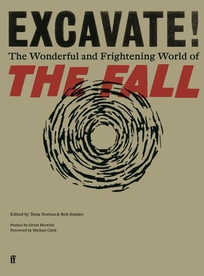 Excavate!: The Wonderful and Frightening World of the Fall by Stanley, Bob
