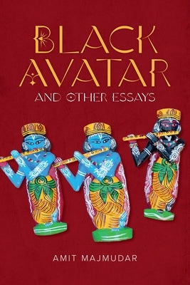Black Avatar: And Other Essays by Majmudar, Amit