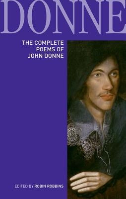 The Complete Poems of John Donne by Robbins, Robin