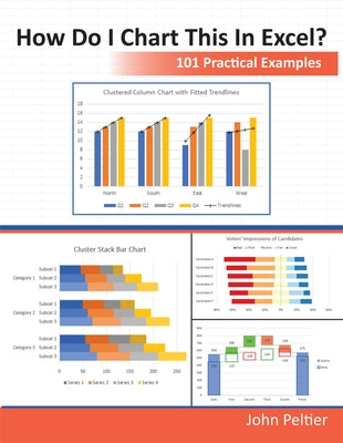 How Do I Chart This in Excel?: 101 Practical Examples by Peltier, Jon