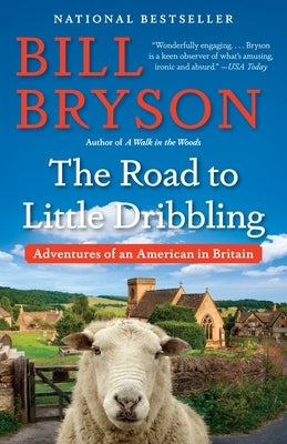 The Road to Little Dribbling: Adventures of an American in Britain by Bryson, Bill