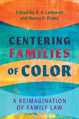 Centering Families of Color: A Reimagination of Family Law by Lenhardt, R. A.