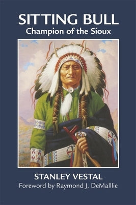 Sitting Bull: Champion of the Sioux by Vestal, Stanley