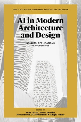 AI in Modern Architecture and Design: Insights, Applications, New Openings by Visvizi, Anna