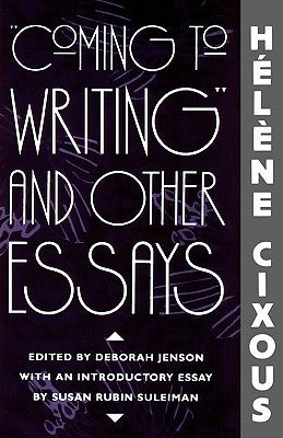 Coming to Writing and Other Essays by Cixous, H&#195;&#169;l&#195;&#168;ne