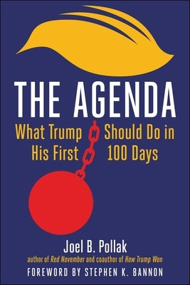 The Agenda: What Trump Should Do in His First 100 Days by Pollak, Joel