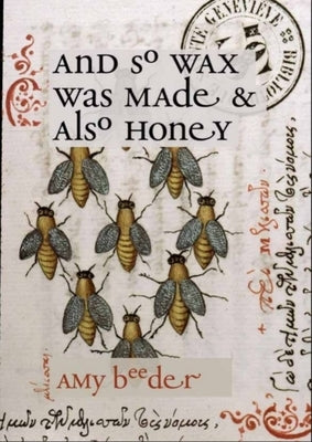 And So Wax Was Made & Also Honey by Beeder, Amy