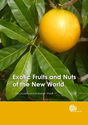 Exotic Fruits and Nuts of the New World by Duarte, Odilo