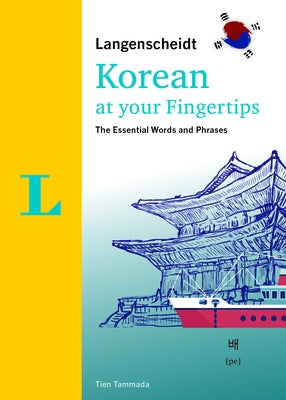 Langenscheidt Korean at Your Fingertips: The Essential Words and Phrases by Tammada, Tien