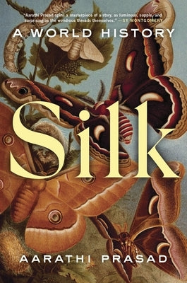 Silk: A World History by Prasad, Aarathi