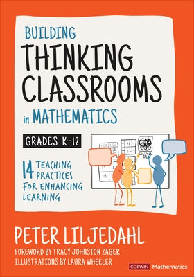 Building Thinking Classrooms in Mathematics, Grades K-12: 14 Teaching Practices for Enhancing Learning by Liljedahl, Peter