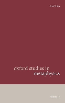 Oxford Studies in Metaphysics Volume 13 by Bennett, Karen