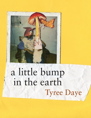 A Little Bump in the Earth by Daye, Tyree