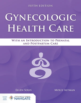 Gynecologic Health Care: With an Introduction to Prenatal and Postpartum Care by Altman, Molly R.