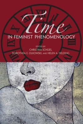 Time in Feminist Phenomenology by Sch&#195;&#188;es, Christina