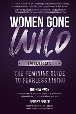 Women Gone Wild: Intuition: The Feminine Guide to Fearless Living by Swan, Rhonda